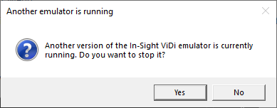 Another version of the In-Sight ViDi emulator is currently running. Do you want to stop it?